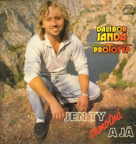 Dalibor Janda, Prototyp – Jen Ty Samotná A Já LP