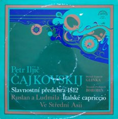 Petr Iljič Čajkovskij*, Michail Ivanovič Glinka*, Alexandr Porfirjevič Borodin* – Slavnostní Předehra 1812 - Ruslan A Ludmila · Italské Capriccio - Ve Střední Asii LP