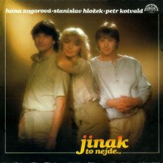 Hana Zagorová • Stanislav Hložek • Petr Kotvald – Jinak To Nejde… LP